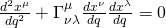  \frac{d^2x^{\mu}}{dq^2} + \Gamma^{\mu}_{\nu\lambda} \frac{dx^{\nu}}{dq} \frac{dx^{\lambda}}{dq} = 0 